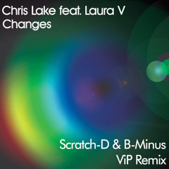 Chris Lake - Changes  (Scratch-D & B-Minus VIP REMIX)