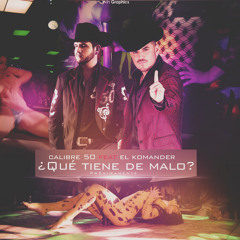 Calibre 50 FT El Komander - Que Tiene De Malo