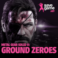 #07 - Metal Gear Solid V: Ground Zeroes