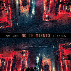 MIKE TOWERS FT LITO KIRINO - NO TE MIENTO