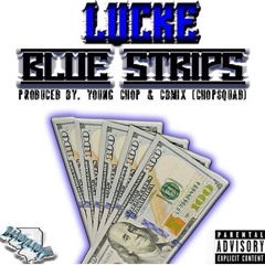 Lucke x BLUE STRIPS (RADIO EDIT) x produced by Young Chop x CBMIX x CHOPSQUAD