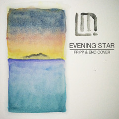 Evening Star - Fripp and Eno Cover