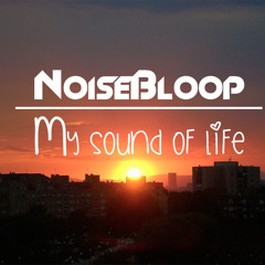 NoiseBloop Feat. Blue Melody - My Sound Of Life (Original Song)