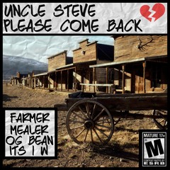 Jurel, The Farmer X Original Bean X Maizy The Mealer X It's 1 W - Uncle Steve Ain't Ever Comin' Back