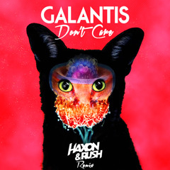 Don't Care (Haxon & Rush Radio Edit) - Galantis