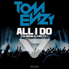 Tom Enzy - All I Do (Drink & Party) (Jason Risk Remix)