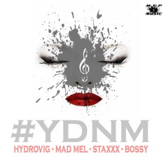 #YDNM FREESTYLE - HYDROVIG ,STAXXX , BOSSY