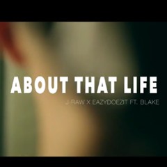 About That Life JRawxEazyDoezIt Ft. BLAKE (@ItsBlakeMusic)*MUSIC VIDEO LINK IN DESCRIPTION*