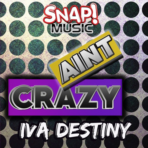 Iva Destiny - Ain't Crazy (Original Mix)