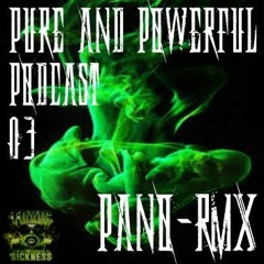 PANO-RMX / PURE & POWERFUL PODCAST ON TOXIC SICKNESS  / 17TH AUGUST / 2015