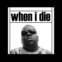when i die ft. Biggie Smalls [Suicidal Thoughts Remix]