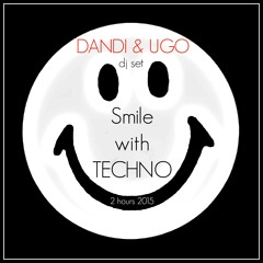 Dandi & Ugo - Smile With Techno - 2 Hours of dj set 2015