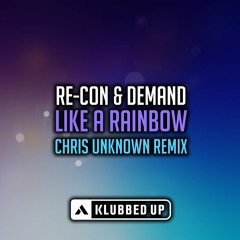 Re-con & Demand ft. Mandy Edge - Like A Rainbow (Chris Unknown Remix) (Available 24/08/15 )