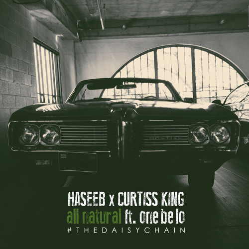 HASEEB x Curtiss King - "All Natural" Ft. One Be Lo