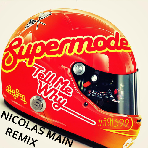 Supermode - Tell Me Why (Nicolas Main Remix) Free download