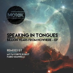 Speaking In Tongues - Billion Years From Nowhere (Original Mix) [Out Now]