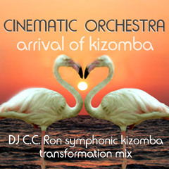 Stream CINEMATIC ORCHESTRA - Arrival Of Kizomba (DJ C.C.Ron Symphonic  Kizomba Transformation Mix) by C.C.Ron | Listen online for free on  SoundCloud