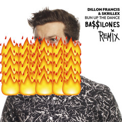 Bun Up The Dan$$e (Ba$$ilones Bootleg REHIT)