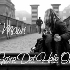 Mauri - Gøre Det Hele Om