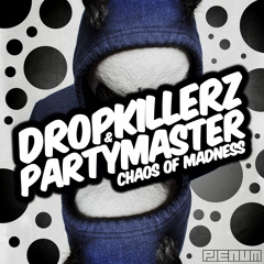 Dropkillerz ✖ Partymaster - Chaos of Madness