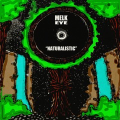 Melk Eye ~ " Naturalistic"