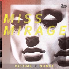 BECOME x NoMBe - Miss Mirage