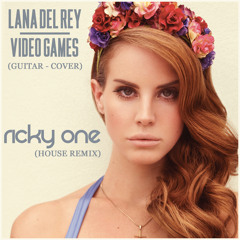 Lana Del Rey (guitar cover) - Video Games (RICKY ONE HOUSE REMIX)