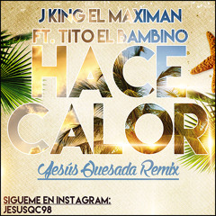J King & Maximan Ft. Tito El Bambino - Hace Calor (Jesus Quesada Summer Remix) [KAISER MUSIC]