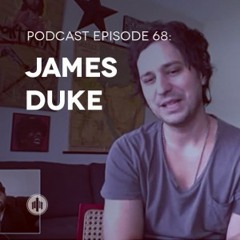 Episode 68 // James Duke
