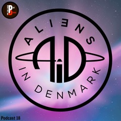Podcast 18 /Aliens In Denmark (20/08/2015)