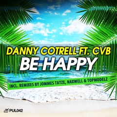 Danny Cotrell Feat. CVB - Be Happy (Jommes Tatze Remix)