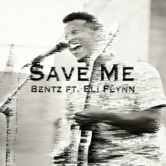 BENTZ ft. Eli Flynn - Save Me (Original Mix)[Free DL]