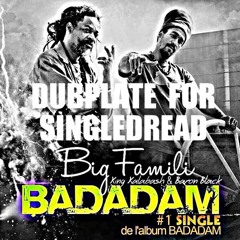 Big Famili - BADADAM - Dub Plate for SingleDread Sound 2015
