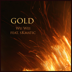Gold - Wu Wei Feat. sKmatic