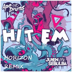 Ape Drums x Juyen Sebulba - Hit Em (Horizon Remix)