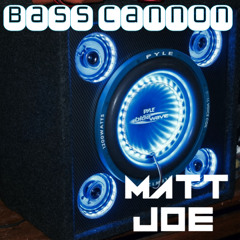 MATT JOE - Bass Cannon (FREE DOWNLOAD)