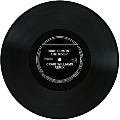 Duke Dumont - The Giver [Craig Williams Remix]