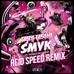Dani Deahl - SMYK feat. Rohan Da Great (Reid Speed Remix)