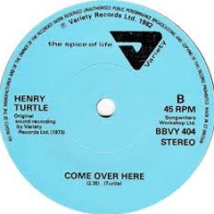 Come Over Here - Henry Turtle