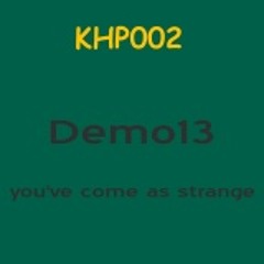 Demo13 - You've Come As Strange (Club Extended)