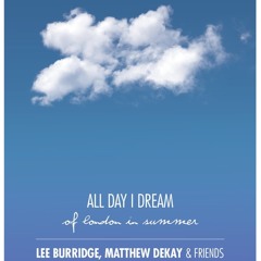 Lee Burridge - Live At All Day I Dream Of London In Summer Studio 338 London - 16 Aug 2015