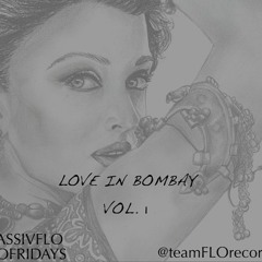 Love In Bombay Vol.1 #MassivFlo @DFloMassivFlo
