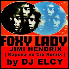 Jimi Hendrix-Foxy Lady(Raposa no Cio Remix)-by DJ Elcy