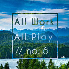 All Work All Play (no.6)