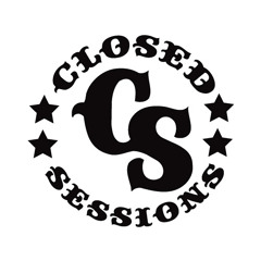 Rotating List of Old Closed Sessions Songs That Are Really Dope.