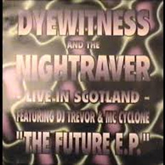 Dyewitness & The Nightraver Featuring DJ Trevor And MC Cyclone - The Future (Live In Scotland)