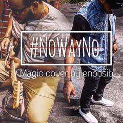 NoWayNo - Magic(cover By Enposib)