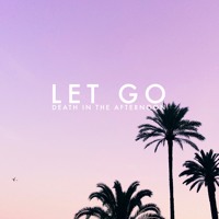 Death In The Afternoon - Let Go