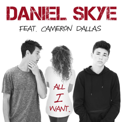 Daniel Skye Feat. Cameron Dallas - All I Want (Official Lyric Video)