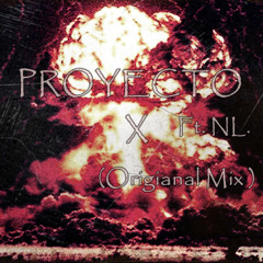 Proyecto X Ft. NL ( Original Mix )